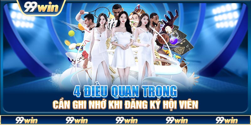 4 điều quan trọng cần ghi nhớ khi đăng ký hội viên