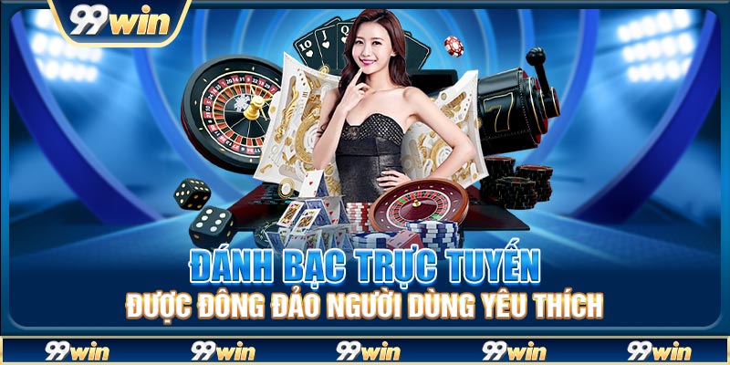 Đánh bạc trực tuyến được đông đảo người dùng yêu thích