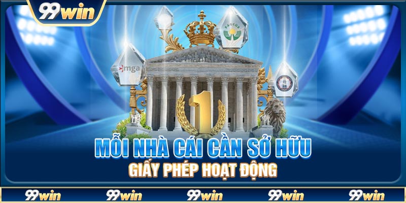 Mỗi nhà cái cần sở hữu giấy phép hoạt động