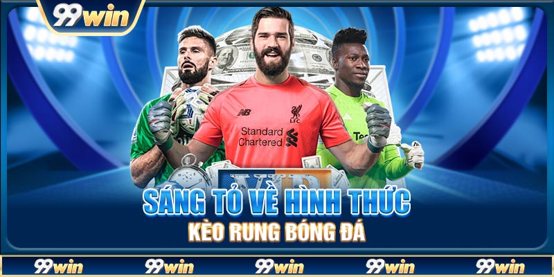 Sáng tỏ về hình thức kèo rung bóng đá